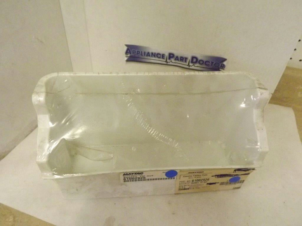 MAYTAG WHIRLPOOL REFRIGERATOR 61002926 TIP OUT BUCKET NEW MAYTAG WHIRLPOOL REFRIGERATOR 61002926 TIP OUT BUCKET NEW